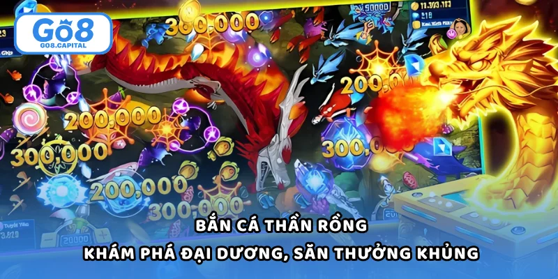 Bắn Cá Thần Rồng - Game Đổi Thưởng Dẫn Đầu Xu Hướng
